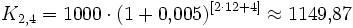 K_{\mathrm{2,4}} = 1000 \cdot (1 + 0{,}005)^{[2 \cdot 12 + 4]} \approx 1149{,}87
