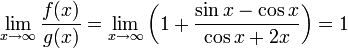 \lim_{x\rightarrow \infty}\frac{f(x)}{g(x)}=\lim_{x\rightarrow \infty}\left(1 + \frac{\sin x - \cos x}{\cos x + 2x}\right)=1
