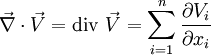 \vec\nabla \cdot \vec V = \operatorname{div\ } \vec{V} = \sum_{i=1}^n \frac{\partial V_i}{\partial x_i}
