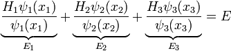 \underbrace{\frac{H_{1}\psi_{1}(x_{1})}{\psi_{1}(x_{1})}}_{E_{1}}+\underbrace{\frac{H_{2}\psi_{2}(x_{2})}{\psi_{2}(x_{2})}}_{E_{2}}+\underbrace{\frac{H_{3}\psi_{3}(x_{3})}{\psi_{3}(x_{3})}}_{E_{3}}=E