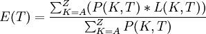 E(T)=\frac{\sum_{K=A}^Z (P(K,T)*L(K,T))}
{\sum_{K=A}^Z P(K,T)}