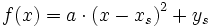 f(x) = a \cdot \left( x-x_s \right)^2 + y_s