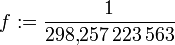 f := \frac{1}{298{,}257\,223\,563}