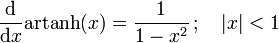 \frac{\mathrm{d}}{\mathrm{d}x} \operatorname{artanh}(x)= \frac{1}{1-x^2} \, ; \quad |x| &amp;amp;lt; 1 