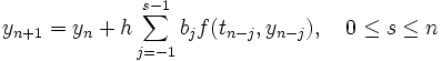 y_{n+1} = y_n + h \sum_{j=-1}^{s-1} b_j f(t_{n-j}, y_{n-j}),\quad 0 \le s \le n