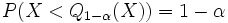 P(X&amp;amp;lt;Q_{1-\alpha}(X))=1-\alpha \,