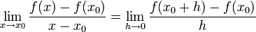 \lim_{x\to x_0} \frac{f(x) - f(x_0)}{x - x_0} = \lim_{h\to 0} \frac{f(x_0 +h) - f(x_0)}{h}