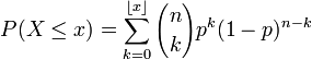 P(X \le x) = \sum_{k=0}^{\lfloor x \rfloor}{n \choose k}p^k (1-p)^{n-k}