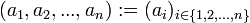 (a_1,a_2,...,a_n) := (a_i)_{i \in \{1,2,...,n\}}