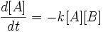  \frac{d[A]}{dt} = - \mathit k [A][B]