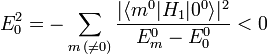 E_{0}^{2}=-\sum_{m\,(\neq0)}\frac{|\langle m^{0}|H_{1}|0^{0}\rangle|^{2}}{E_{m}^{0}-E_{0}^{0}}&amp;lt;0