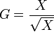 G = \frac{X}{\sqrt{X}}