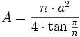 A = \frac{n \cdot a^2}{4 \cdot \tan \frac{\pi}{n}} 