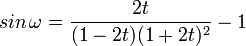  sin \, \omega = \frac{2t}{(1-2t)(1+2t)^2} -1 