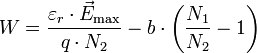 W=\frac{\varepsilon_r\cdot\vec {E}_\mathrm{max}}{q\cdot N_2}-b\cdot\left(\frac{N_1}{N_2}-1\right)