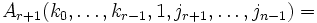 A_{r+1}(k_0,\ldots,k_{r-1},1,j_{r+1},\ldots,j_{n-1}) = 