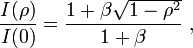 {I(\rho) \over I(0)}=\frac{1+\beta\sqrt{1-\rho^2}}{1+\beta}\ ,