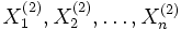 X_1^{(2)}, X_2^{(2)}, \dots , X_n^{(2)}