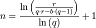 n=\frac{\ln{\left(\frac{r}{q \cdot r-b  \cdot  \left(q-1\right)}\right)}}{\ln{\left(q\right)}}+1