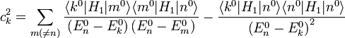 c_{k}^{2}=\sum_{m(\neq n)}\frac{\langle k^{0}|H_{1}|m^{0}\rangle\langle m^{0}|H_{1}|n^{0}\rangle}{\left(E_{n}^{0}-E_{k}^{0}\right)\left(E_{n}^{0}-E_{m}^{0}\right)}-\frac{\langle k^{0}|H_{1}|n^{0}\rangle\langle n^{0}|H_{1}|n^{0}\rangle}{\left(E_{n}^{0}-E_{k}^{0}\right)^{2}}