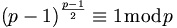 (p-1)^{\frac{p-1}{2}} \equiv 1 \bmod p