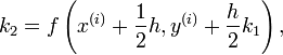  k_2 = f\left(x^{(i)}+\frac{1}{2}h, y^{(i)}+\frac{h}{2}k_1\right),
