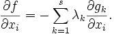 \frac{\partial f}{\partial x_i} = -\sum_{k=1}^s \lambda_k \frac{\partial g_k}{\partial x_i}.