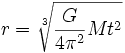 r = \sqrt[3]{\frac{G}{4 \pi^2} M t^2}