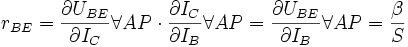 r_{BE} = \frac{\part U_{BE}}{\part I_C} \forall {AP} \cdot \frac{\part I_C}{\part I_B} \forall {AP} = \frac{\part U_{BE}}{\part I_B} \forall {AP} = \frac{\beta}{S}