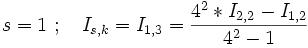 s = 1 \ ; \quad  I_{s,k} = I_{1,3} = \frac{4^2 * I_{2,2} - I_{1,2} }{4^2 - 1  } 