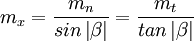 m_x = \frac{m_n}{sin \left|\beta\right|} = \frac{m_t}{tan \left|\beta\right|}