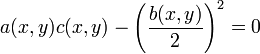  a(x,y) c(x,y) - \left(\frac{b(x,y)}{2}\right)^2 = 0 