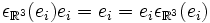 \epsilon_{\R^3}(e_i)e_i = e_i = e_i\epsilon_{\R^3}(e_i)