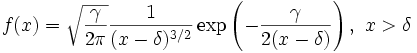  f(x)=\sqrt{\frac{\gamma}{2 \pi}} \frac{1}{(x-\delta)^{3/2}}\exp\left(-\frac{\gamma}{2(x-\delta)}\right),\,\, x&amp;amp;gt;\delta 