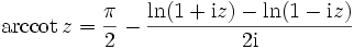 \arccot z=\frac{\pi}{2}-\frac{\ln(1+\mathrm iz)-\ln(1-\mathrm iz)}{2\mathrm i}
