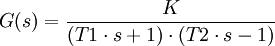 G(s) = \frac K{(T1\cdot s + 1)\cdot (T2\cdot s - 1)}