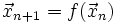 \vec{x}_{n+1} = f(\vec{x}_n)