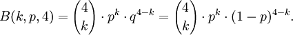 B(k,p,4) = {4 \choose k} \cdot p^k \cdot q^{4-k} = {4 \choose k} \cdot p^k \cdot (1-p)^{4-k}.