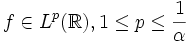 f\in L^p(\mathbb{R}), 1\leq p\leq\frac{1}{\alpha}