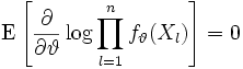 
\mathrm{E}
\left[
   \frac{\partial}{\partial\vartheta} \log \prod_{l=1}^{n} f_{\vartheta}(X_l)
\right]
= 0
