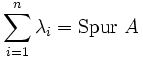 \sum_{i=1}^n \lambda_i = \operatorname{Spur} \; A 