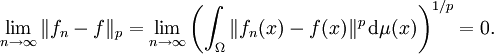  \lim_{n\to\infty} \| f_n-f \|_p = \lim_{n\to\infty} \left( \int_\Omega \| f_n(x)-f(x) \|^p\, \mathrm d \mu(x) \right)^{1/p} = 0.
