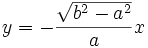y = - \frac{\sqrt{b^2-a^2}}{a} x