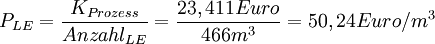  P_{LE} = \frac{K_{Prozess}}{Anzahl_{LE}} = \frac{23,411Euro}{466 m^3} = 50,24 Euro/m^3