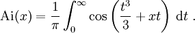 \mathrm{Ai}(x) = \frac{1}{\pi} \int_0^\infty \cos\left(\frac{t^3}{3} + xt\right)\, {\rm d}t\ .