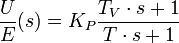 \frac U{E}{(s)}=K_P\frac {T_V\cdot s+1}{T\cdot s+1} 