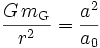  \frac{G\,m_\mathrm{G}}{r^2} = \frac{a^2}{a_0} 