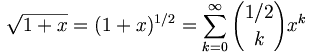 \sqrt{1+x} = (1+x)^{1/2} = \sum_{k=0}^\infty {1/2 \choose k} x^k