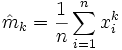 \hat m_k = \frac {1}{n}\sum_{i=1}^n x_i^k