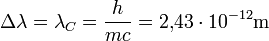 \Delta \lambda = \lambda_C = \frac{h}{m c}=2{,}43 \cdot 10^{-12}\rm{m}